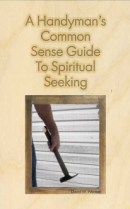 A Handyman's Common Sense Guide to Spiritual Seeking
